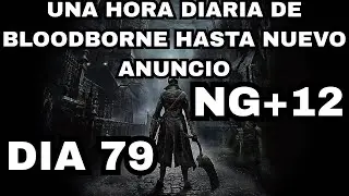 Juego una Hora Diaria de Bloodborne Hasta que Anuncien el Remaster/Remake/Bloodborne 2 DIA 79