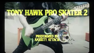 The Anxiety Attack &ldquo;Tony Hawks Pro Skater 2&rdquo; Official Music Video 