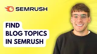 How to Find Blog Topics in Semrush [2026 Full Guide]
