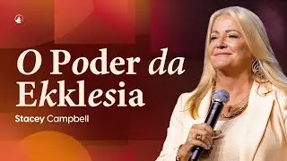 O PODER DA EKLESIA // STACEY CAMPBELL