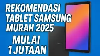 MURAH MERIAHHH!!! REKOMENDASI TABLET SAMSUNG MURAH 2025 | MULAI 1 JUTAAN!