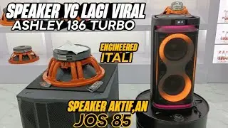SPEAKER YANG LAGI VIRAL🔥 ASHLEY 186 TURBO DOUBLE MAGNET ENGINEER ITALI - SPEAKER AKTIF JOSS 85 👍