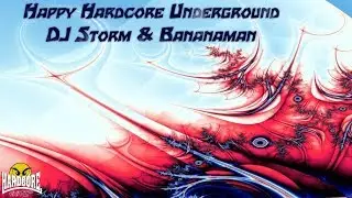Happy Hardcore Underground -  DJ Storm & Bananaman