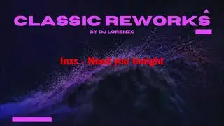 Inxs - Need you tonight (Lorenzo reworked mix)