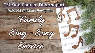 CSI Zion Church - Dharmapuri | 11/12/2022 | Family Sing - Song Service