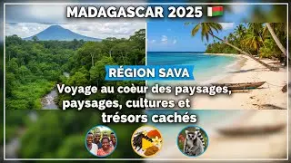 Madagascar 2025 🇲🇬 | R&eacute;gion SAVA : Voyage au c&oelig;ur des paysages, cultures et tr&eacute;sors cach&eacute;s