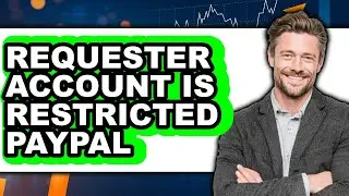 Requester Account Is Restricted PayPal