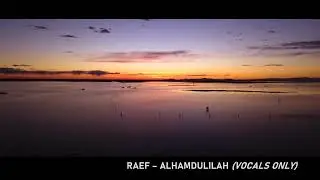 Raef - Alhamdulillah (vocals only)