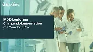 Wawibox Pro | MDR-konforme Chargendokumentation