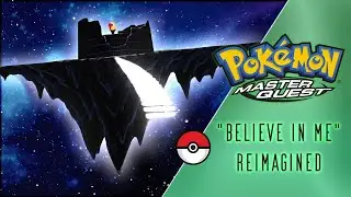Pokémon: Master Quest - Believe In Me [Full Theme - Reimagined]