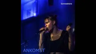Ankomst - Somewhere
