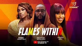 FLAMES WITHIN- ANTHONY MONJERO, PADITA AGU, STEVE DAMIAN, BIMBO AKINTOLA