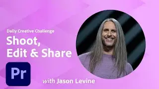 Premiere Pro Daily Creative Challenge - Shoot, Edit & Share | Adobe Creative Cloud