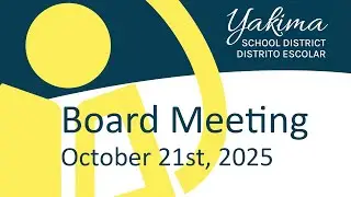 Yakima School District Board Meeting October 21st, 2025
