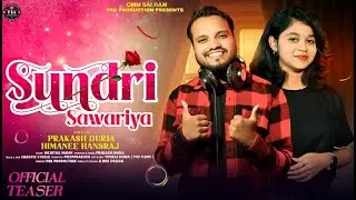 SUNDRI SAWARIYA || OFFICIAL TEASER || PRAKASH DURIA & HIMANEE HANSRAJ || STUDIO VERSION