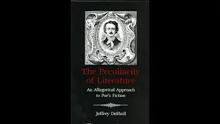 The Peculiarity of Literature: An Allegorical Approach to Poe's Fiction by Jeffrey DeShell - Ch. 1