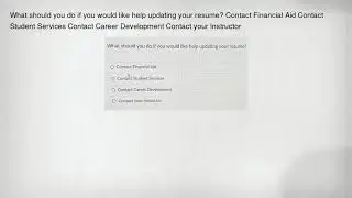 What should you do if you would like help updating your resume? Contact Financial Aid Contact Studen