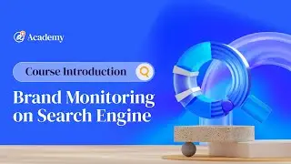 Brand Monitoring on Search Engine: Course Introduction