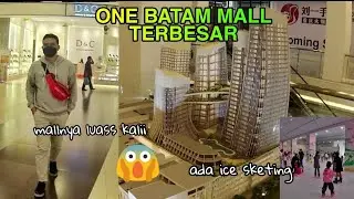 MALL TERBESAR SEKEPRI || ONE BATAM MALL DI BATAM