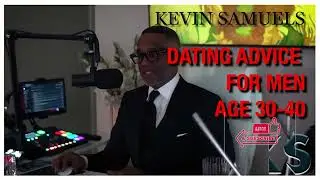 Kevin Samuels on dating in your 40s