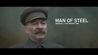 Man of Steel / Сталин - [Babydoll x The Perfect Girl]