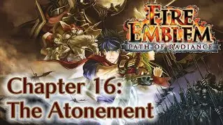 Fire Emblem: Path of Radiance - Chapter 16: The Atonement