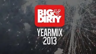 Big & Dirty - Yearmix 2013