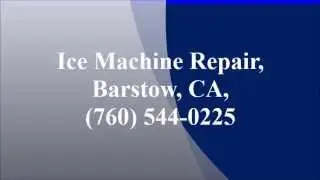 Ice Machine Repair, Barstow, CA, (760) 544-0225