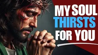 Psalm 63 Morning Prayer | My Soul Thirsts for You &mdash; A Blessed Morning Prayer To Start Your Day