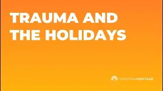 Trauma and the Holidays