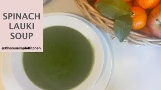 Spinach Bottle Gourd Soup | Healthy, Light & Nourishing in One Pot!