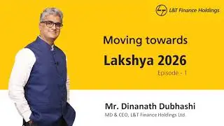 Moving towards #Lakshya2026 - Episode 1 | PLANET App | Mr. Dinanath Dubhashi, MD & CEO, LTFH