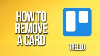 Как удалить карточку в Trello Tutorial