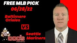 MLB Pick - Baltimore Orioles vs Seattle Mariners Prediction, 6/28/22 Best Bets, Odds & Betting Tips