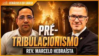 QUAIS AS RAZÕES (BÍBLICAS) PARA SER PRÉ-TRIBULACIONISTA | FEAT. REV. MARCELO HEBRAÍSTA EP.21 #live