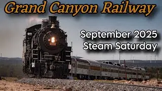 Grand Canyon Railway - September 2025 Steam Saturday 
