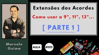 Extensões dos Acordes (9ª / 11ª / 13ª ) - Como e onde Aplicar? (PARTE 1) [Live #09]