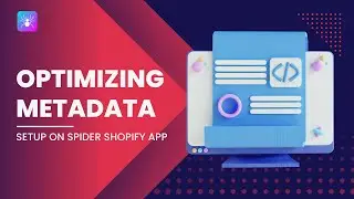 How to Setup Metadata Optimization on SPIDER Shopify App? (Easy Guide)
