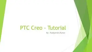 02 Getting started with Creo ! Setting up Working Directory ! Understanding Interface