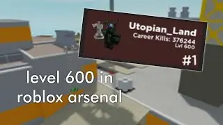 Roblox Arsenal | Reaching Level 600
