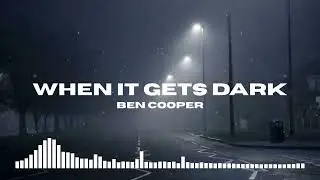 Ben Cooper - When It Gets Dark [Official Visualiser]