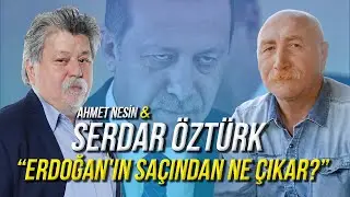 Erdoğan'ın Saçından Ne Çıkar? / Serdar Öztürk & Ahmet Nesin