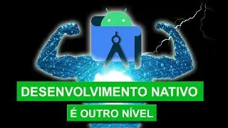 Desenvolvimento Android Nativo é muito mais do que você imagina - Eu vou te provar nesse vídeo