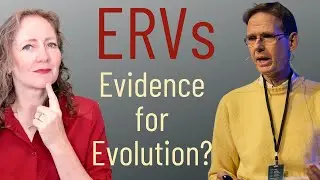 Are ERVs Evidence for Evolution?  Biophysicist Speaks Out