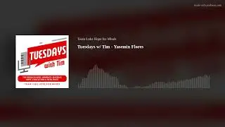 Tuesdays w/ Tim - Yasemin Flores