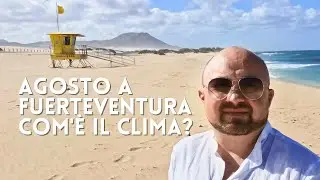 Com'è il clima a Fuerteventura ad Agosto | Cosa mettere in valigia?