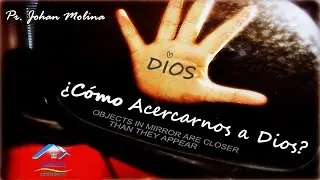¿COMO ACERCARNOS A DIOS?