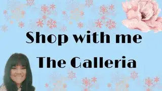 SHOP WITH ME - THE GALLERIA - INDEPENDENT SHOPS UNDER ONE ROOF!