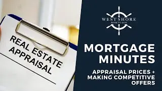 Appraisal Prices and Making Competitive Offers | Mortgage Minutes