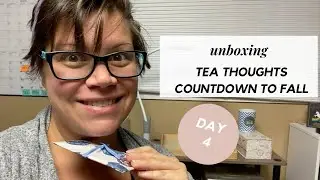 TEA THOUGHTS | Countdown to Fall: Day 4